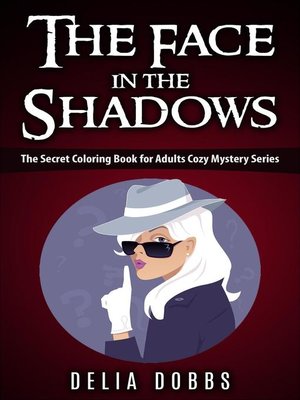 cover image of The Face In the Shadows ( the Secret Coloring Book For Adults Cozy Mysteries Series )